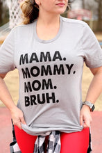 Load image into Gallery viewer, Mama Mommy Mom Bruh Tee
